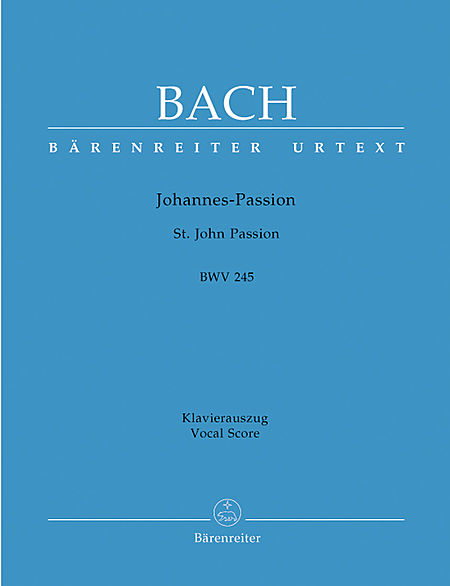 【原版乐谱】J S Bach 巴赫 圣约翰受难曲 BWV 245 （钢琴缩编谱）BA 5037-90