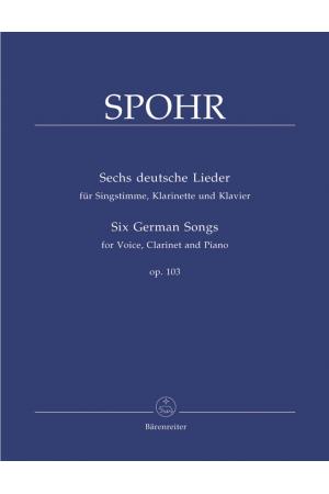 Spohr 施波尔 六首德意志艺术歌曲—为人声、单簧管和钢琴而作（德文）BA 7571
