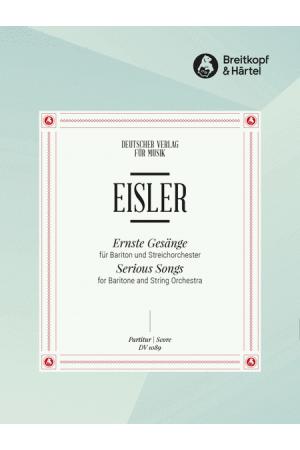  Hanns Eisler :Ernste Gesange for Baritone  and String Orchestra DV 1089